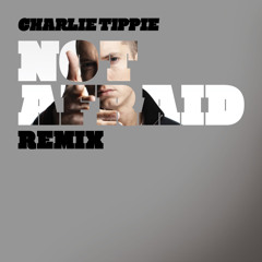 Not Afraid - Eminem - Charlie Tippie Remix