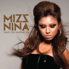 MizzNina feat Colby O' Donis - What You Waiting For