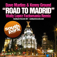 Dave Martins & Kenny Ground - Road to Madrid (Wally Lopez Factomania remix)