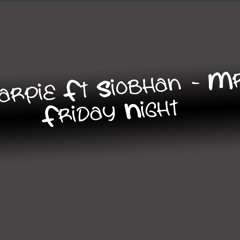 Sharpie Ft. Siobhan - Mr Friday Night