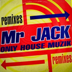 Mr. Jack - Only House Muzik (Thriller Mix)
