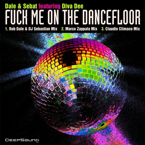 Rob Dale Dj Sebastian Feat Diva Dee Fuck Me On The