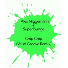 Alex Niggemann & Superlounge - Chip Chip (Velso Groove Remix)