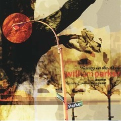 William Parker Quartet - james baldwin to the rescue