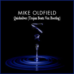 Mike Oldfield - Quicksilver (Trojan Beatz Vox Bootleg)