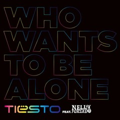 Tiesto & Nelly Furtado "Who Wants To Be Alone" David Tort Remix
