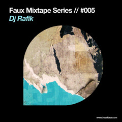 Faux Mixtape #005 / Rafik