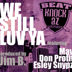 "We still luv ya "Feat Don Profit, MAV & ES Snypz (prod by Jim B.)