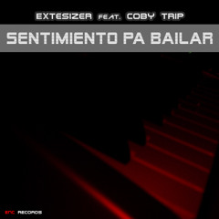 Extesizer feat. Coby Trip - Sentimiento Pa Bailar (Original Mix)