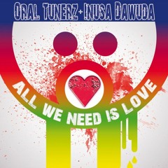 Oral Tunerz feat Inusa Dawuda - All We Need Is Love (Bastien Laval Remix)