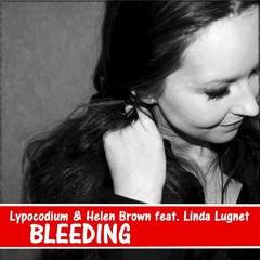 Lypocodium & Helen Brown - Bleeding [Federico Palma Remix]
