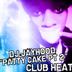 Dj Jayhood-Patty Cake Pt.2 (Spin Around Clap Twice)