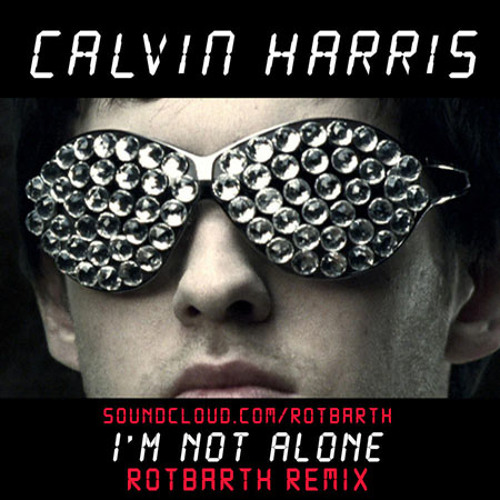 Calvin Harris - I'm Not Alone (Røtbarth Remix)