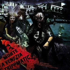 Trippmatic - Morte A Venezia