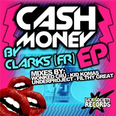 Clarks - Cash Money (Wonked Cru Got No Money Remix) Out now