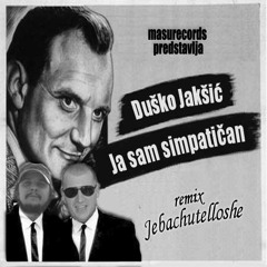 Ja sam simpatican - (rmx Jebachutelloshe)