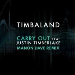 Timbaland feat. Justin Timberlake - Carry Out (Manon Dave Remix)