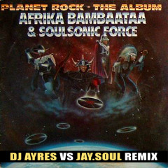 Afrika Bambaataa vs Breakout - Planet Rock (DJ Ayres vs Jay.Soul Remix)