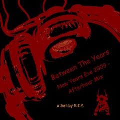 Between The Years (New Years Eve 2009 Afterhour-Set)