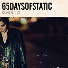 65daysofstatic - Crash Tactics (Corwood Manual remix)
