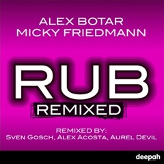 Alex Botar & Micky Friedmann - Rub (Alex Acosta Steamwerks Mix) [Deepah Music]