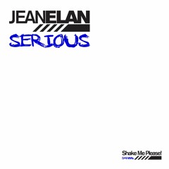 Jean Elan - Serious (Original Mix)