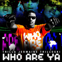 TRILLA - WHO ARE YA - RADIO EDIT (Insatiable Music)