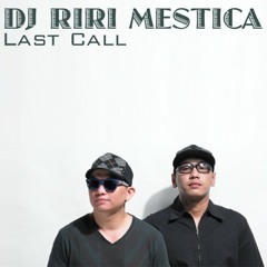 Riri Mestica Feat.Giri - Last Call (Rangga Electroscope Remix)