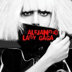 Lady Gaga - Alejandro (ezaad remix)