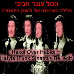 Hakol Over Habibi - Halyla (Funk Sinatra's re-edit)