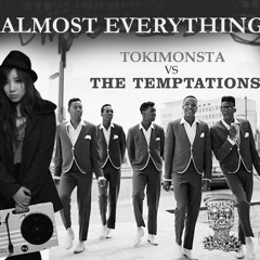 Almost Everything (The Temptations vs Tokimonsta (remixed by Bit1))