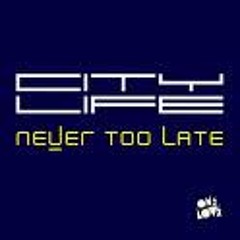 City Life - Never too late (Dave Manna & Marco Demark Main Room Mix)