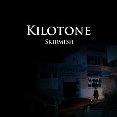 Kilotone - Skirmish