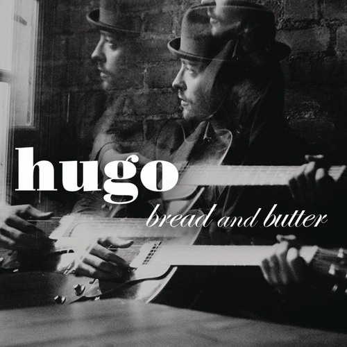 Hugo - Bread & Butter