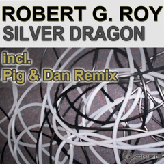 Robert G Roy - Silver Dragon - Pig and Dan Remix