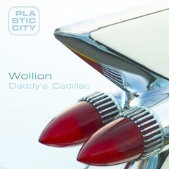 Wollion - Daddy's Cadillac [Plastic City]