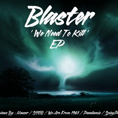 Blaster - We Need To Kill (PANDAmic Remix)