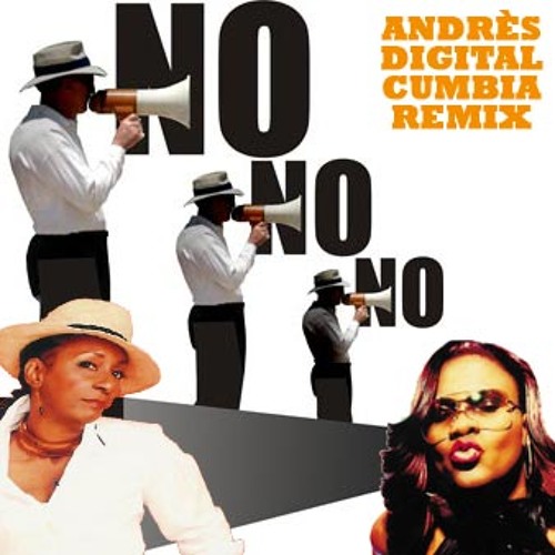 No No No (I've got your man) Andrés Digital Cumbia Remix
