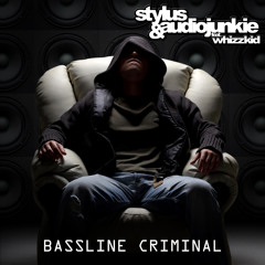 Bassline Criminal - AudioJunkie & Stylus Feat. Whizzkid - OUT NOW!!