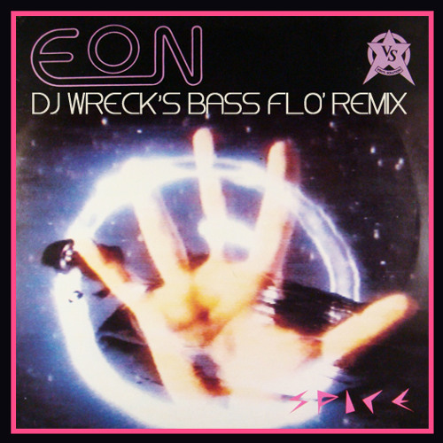 EON - SPICE (DJ WRECKs' BASS FLO' MIX)