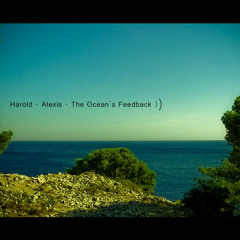 Harold-Alexis - The Ocean's Feedback (Original Mix)
