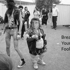 Break Yourself Fool