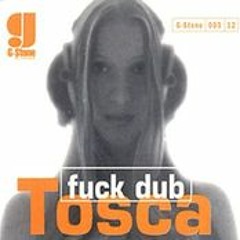 Tosca - Fuck Dub Pt 1 & 2
