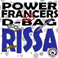 Power Francers vs D-Bag "Rissa" Minimix