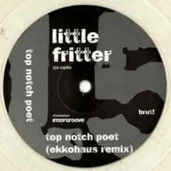Little Fritter - Top Notch Poet [brut! 15]