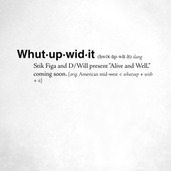 Whatupwidit!