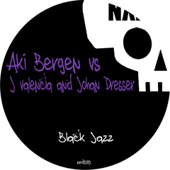 Aki Bergen Vs J-valencia &Johan Dresser -Black Jazz Original Mix