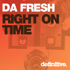 Da Fresh - Right On Time (Definitive Recordings)