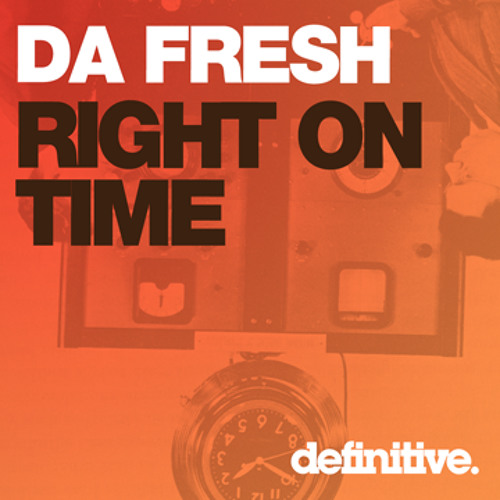 Da Fresh - Right On Time (Definitive Recordings)