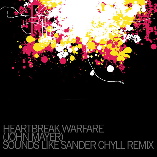Heartbreak Warfare (John Mayer) - Sounds Like Sander Remix
